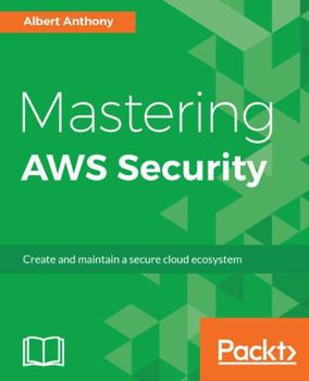 Paperback Mastering AWS Security: Create and maintain a secure cloud ecosystem Book