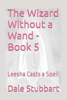 Paperback The Wizard Without a Wand - Book 5: Leesha Casts a Spell Book