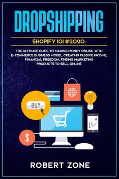 Paperback Dropshipping Shopify 101 #2020: The Ultimate Guide to Making Money Online With E-Commerce Business Model Creating Passive Income, Financial Freedom, F Book