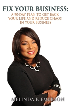 Paperback Fix Your Business: A 90-Day Plan to Get Your Life Back and Reduce Chaos in Your Business Book