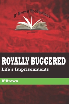 Paperback Royally Buggered: Life's Imprisonments Book