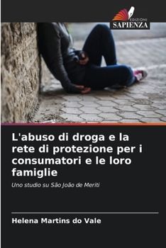 Paperback L'abuso di droga e la rete di protezione per i consumatori e le loro famiglie [Italian] Book