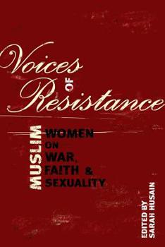 Voices of Resistance: Muslim Women on War, Faith and Sexuality