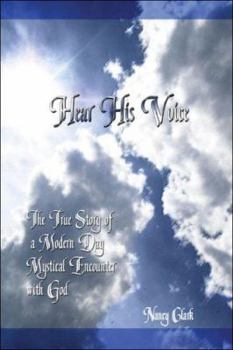 Paperback Hear His Voice: The True Story of a Modern Day Mystical Encounter with God Book