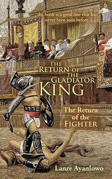 Paperback The Return of the Gladiator King: The Return of the Fighter Book