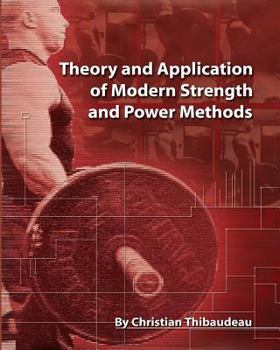 Paperback Theory and Application of Modern Strength and Power Methods: Modern methods of attaining super-strength Book