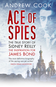 Paperback Ace of Spies: The True Story of Sidney Reilly Book