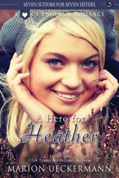 A Hero for Heather - Book #3 of the Seven Suitors for Seven Sisters