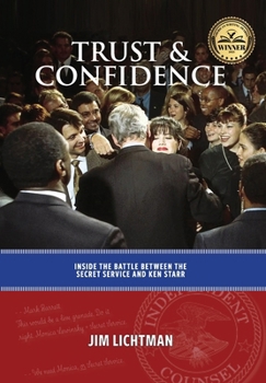 Hardcover Trust and Confidence: Inside the Battle Between the Secret Service and Ken Starr Book