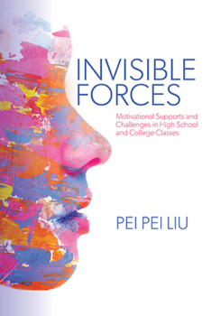 Paperback Invisible Forces: Motivational Supports and Challenges in High School and College Classes Book