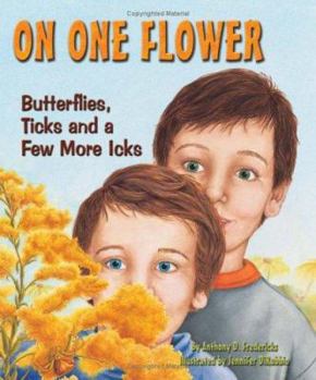 Hardcover On One Flower: Butterflies, Ticks and a Few More Icks Book