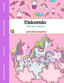 Libro para colorear de unicornios: Para niños pequeños -Diseños divertidos