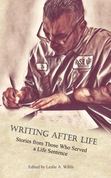 Paperback Writing After Life: Stories from Those Who Served a Life Sentence Book