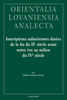 Inscriptions Nabateennes Datees de la Fin Du IIe Siecle Avant Notre Ere Au Milieu Du Ive Siecle