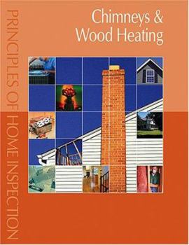 Paperback Principles of Home Inspection: Chimneys & Wood Heating Book
