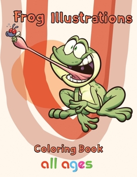Paperback Frog illustrations Coloring Book all ages: 8.5''x11''/ Book