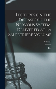 Hardcover Lectures on the diseases of the nervous system, delivered at La Salpêtrière Volume; Volume 1 [French] Book