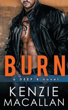 Burn : a Romantic Military Suspense novel - Book #3 of the Deep 8