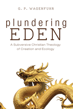 Paperback Plundering Eden: A Subversive Christian Theology of Creation and Ecology Book