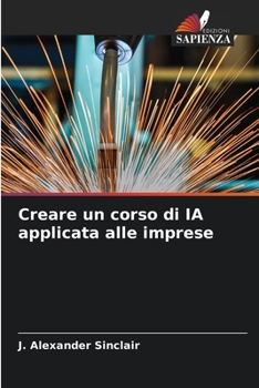 Creare un corso di IA applicata alle imprese (Italian Edition)