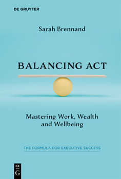 Paperback Balancing ACT: Mastering Work, Wealth and Wellbeing Book