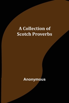 Paperback A Collection of Scotch Proverbs Book
