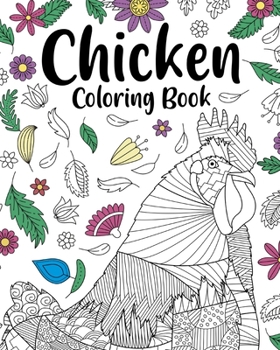 Paperback Chicken Coloring Book: Adult Coloring Book, Backyard Chicken Owner Gift, Floral Mandala Coloring Pages Book