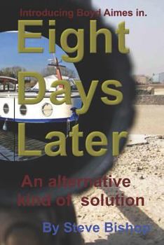 Paperback Eight Days Later: Introducing Boyd Aimes "a Different Solution" Book