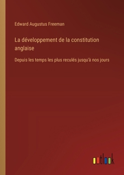 Paperback La développement de la constitution anglaise: Depuis les temps les plus reculés jusqu'à nos jours [French] Book
