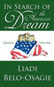 In Search of the American Dream: I Found It; Learn How