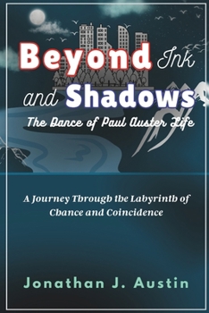 Beyond Ink And Shadows The Dance of Paul Auster Life: A Journey Through the Labyrinth of Chance and Coincidence