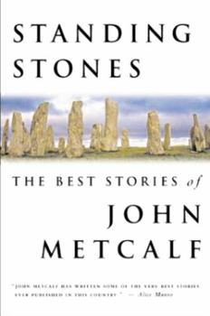 Paperback Standing Stones: The Best Stories of John Metcalf Book