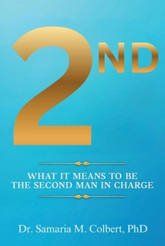 2nd: WHAT IT MEANS TO BE THE SECOND MAN IN CHARGE.