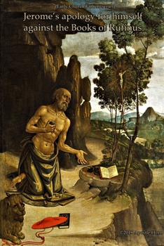 Jerome's apology for himself against the Books of Rufinus.