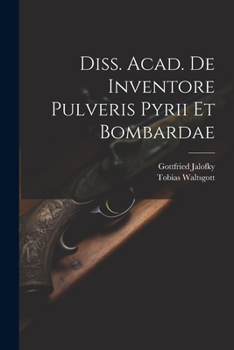 Paperback Diss. Acad. De Inventore Pulveris Pyrii Et Bombardae Book