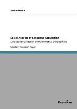 Paperback Social Aspects of Language Acquisition: Language Socialization and Grammatical Development Book