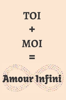 Paperback TOI + MOI = Amour Infini: Cadeau original pour la Saint Valentin, Mariage... pour elle ou pour lui - Pour messages romantiques, pour messages d' [French] Book