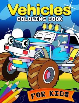 Paperback Vehicles Coloring Book for kids: Coloring Book for Girls and Boys cute Car, Truck, Police and Friend Coloring Books Ages 2-4, 4-8, 9-12 Book