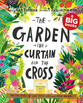 The Garden, the Curtain and the Cross Storybook (Big Book): The true story of why Jesus died and rose again (Large Format 16.1 x 16.1 Read Aloud Bible ... Reading Time) (Tales That Tell the Truth)