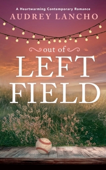 Out of Left Field : A Heartwarming Contemporary Romance