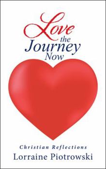 Paperback Love the Journey Now: Christian Reflections Book