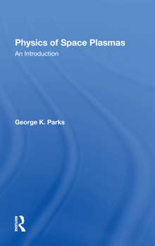 Physics of Space Plasmas: An Introduction