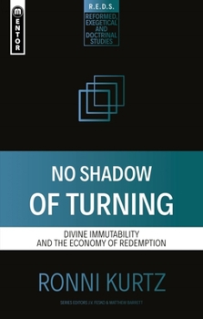 Paperback No Shadow of Turning: Divine Immutability and the Economy of Redemption Book