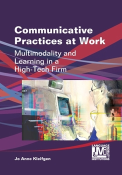 Paperback Communicative Practices at Work: Multimodality and Learning in a High-Tech Firm Book