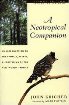 Paperback A Neotropical Companion: An Introduction to the Animals, Plants, and Ecosystems of the New World Tropics - Revised and Expanded Second Edition Book