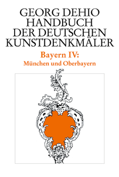 Hardcover Dehio - Handbuch Der Deutschen Kunstdenkmäler / Bayern Bd. 4: München Und Oberbayern [German] Book