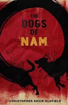The Dogs of Nam : Stories from the Road and Lessons Learned Abroad