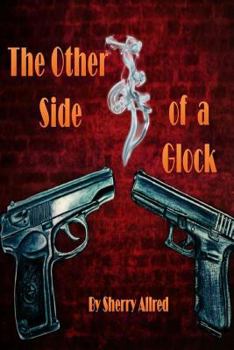 Paperback The Other Side of a Glock: The Riveting Tales from the Life Adventures of Retired Police Officer, Jim Flygare Book