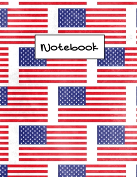 Paperback Notebook: Lined Patriotic US Flags Notebook (Memory Book, Journal, Diary), 100 pages, 8.5 x 11, Journal Matte Finish Book