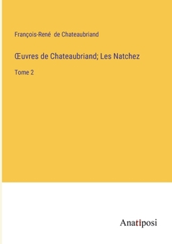 Paperback OEuvres de Chateaubriand; Les Natchez: Tome 2 [French] Book